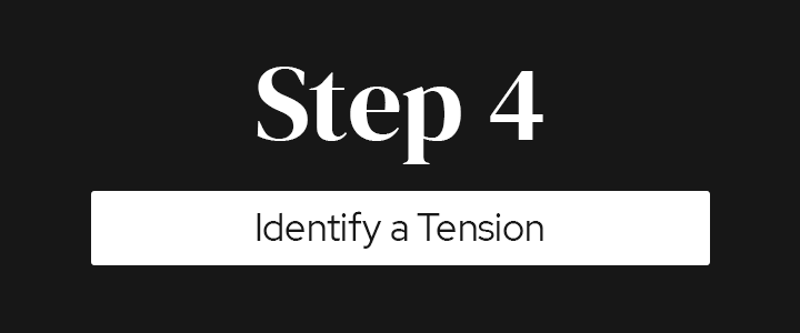 Step 4 - Identify a Tension
