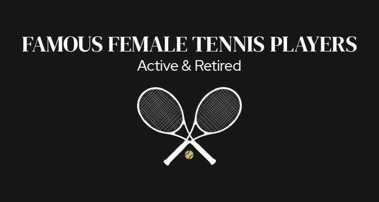 50+ Famous Female Tennis Players | Active & Retired