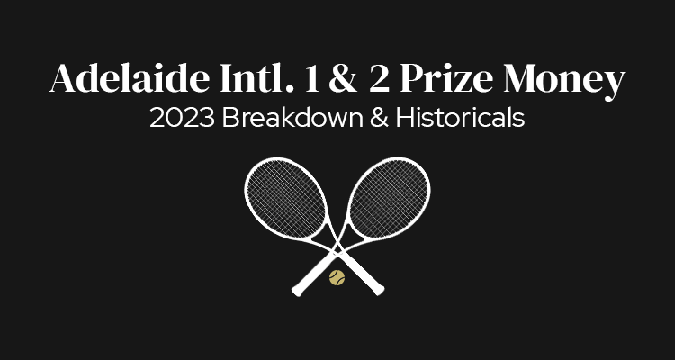 Adelaide International 1 & 2 Prize Money | 2023 Breakdown & Historicals