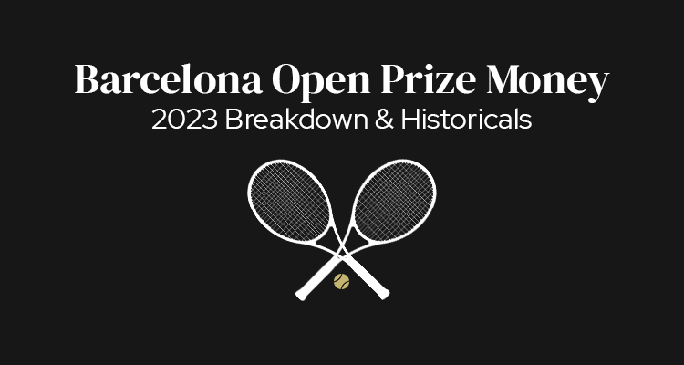 Barcelona Open Prize Money | 2023 Breakdown & Historicals