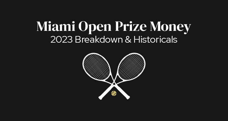 Miami Open Prize Money | 2023 Breakdown & Historicals