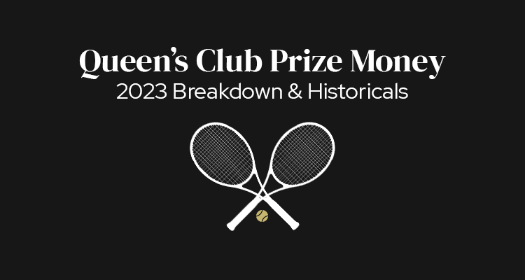 The Queen's Club Championshiops, London Prize Money | 2023 Breakdown & Historicals