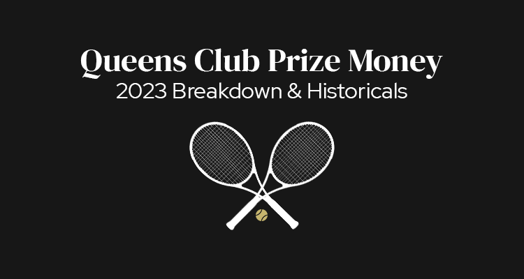 Queens Club Championshiops, London Prize Money | 2023 Breakdown & Historicals