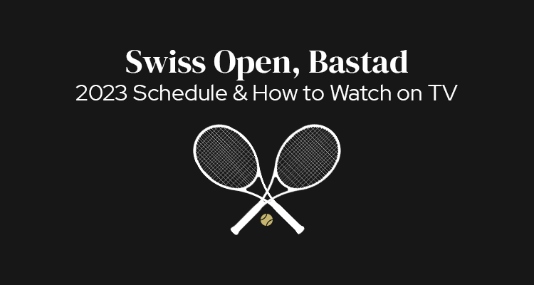 2023 Swiss Open Schedule of Play & How to Watch on TV
