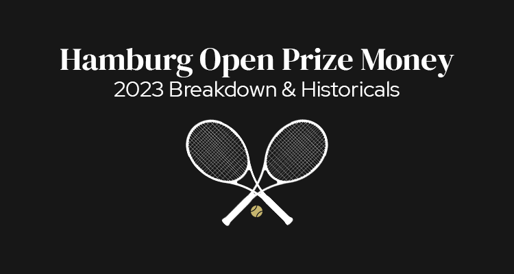Hamburg European Open Prize Money | 2023 Breakdown & Historicals
