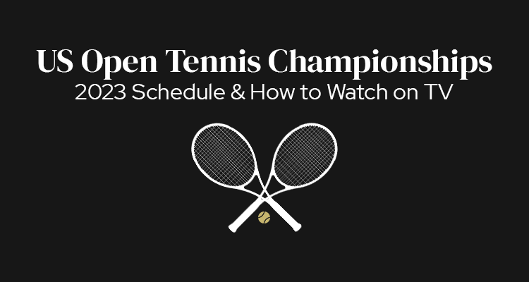 2023 US Open Schedule of Play & How to Watch on TV