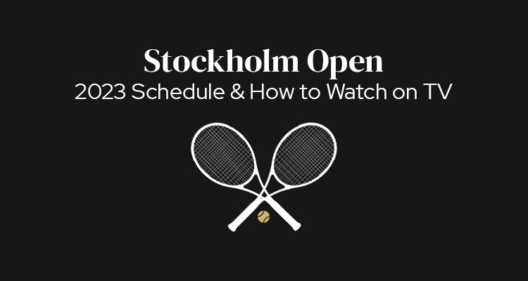 2023 Stockholm Open Schedule of Play & How to Watch on TV