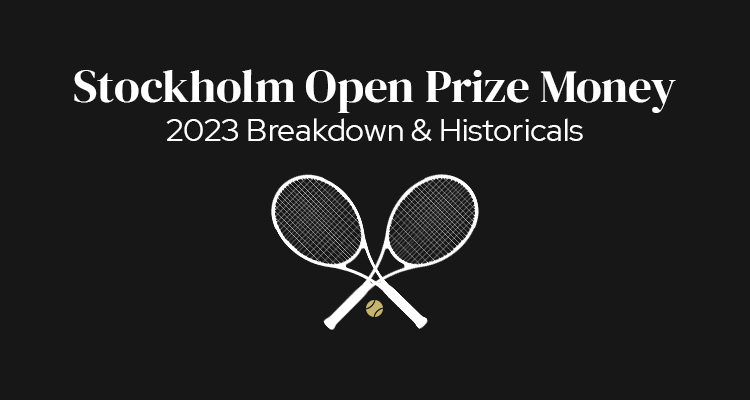 Stockholm Open Prize Money | 2023 Breakdown & Historicals