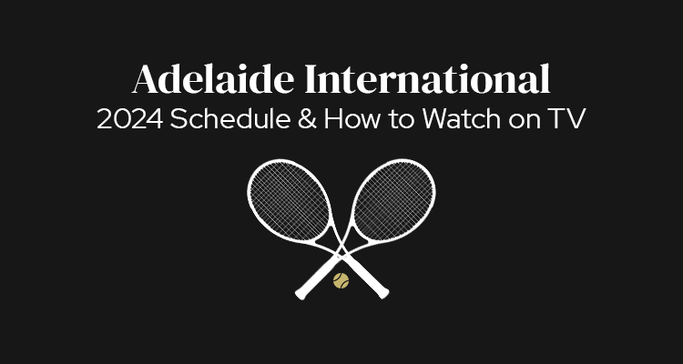 2024 Adelaide International Schedule of Play & How to Watch on TV