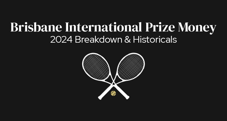 Brisbane International Prize Money | 2024 Breakdown & Historicals