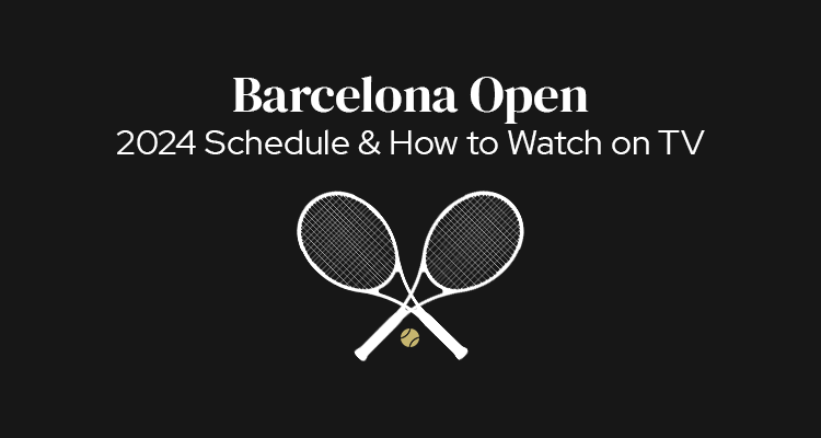 2024 Barcelona Open Schedule of Play & How to Watch on TV