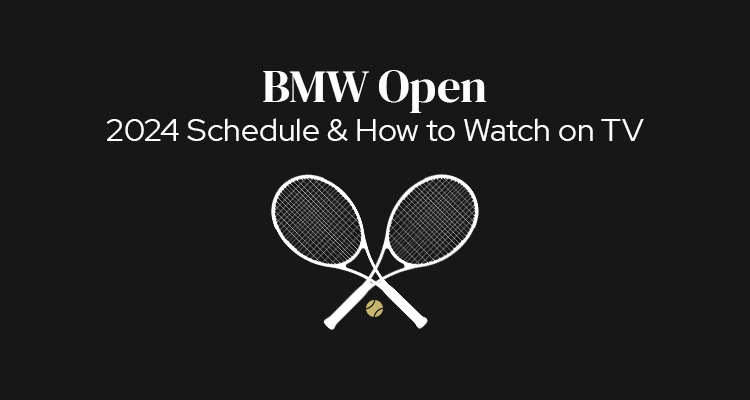 2024 BMW Open, Munich Schedule of Play & How to Watch on TV