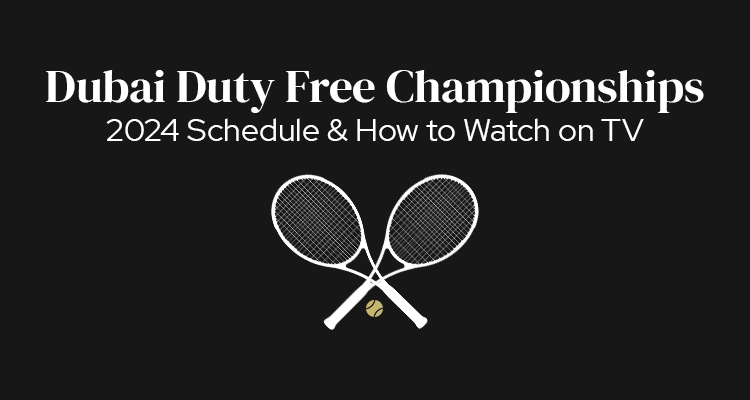 2024 Dubai Duty Free Championships Schedule of Play & How to Watch on TV