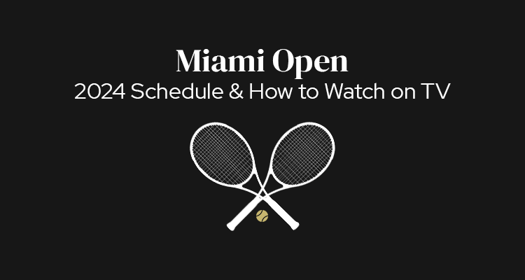 2024 Miami Open Schedule of Play & How to Watch on TV