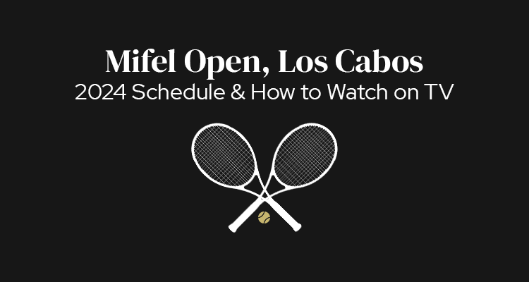 2024 Mifel Open, Los Cabos Schedule of Play & How to Watch on TV