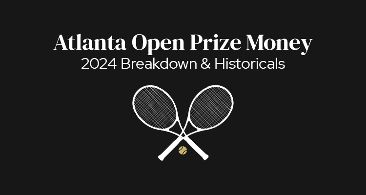 Atlanta Open Prize Money | 2024 Breakdown & Historicals