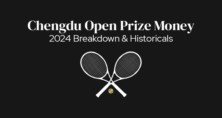 Chengdu Open Prize Money | 2024 Breakdown & Historicals