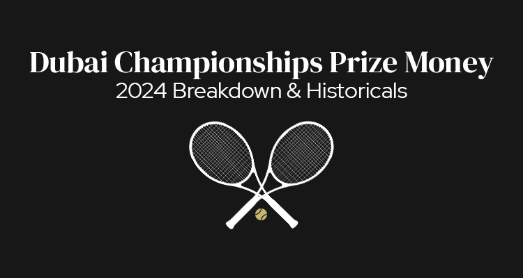 Dubai Duty Free Tennis Championships Prize Money | 2024 Breakdown & Historicals