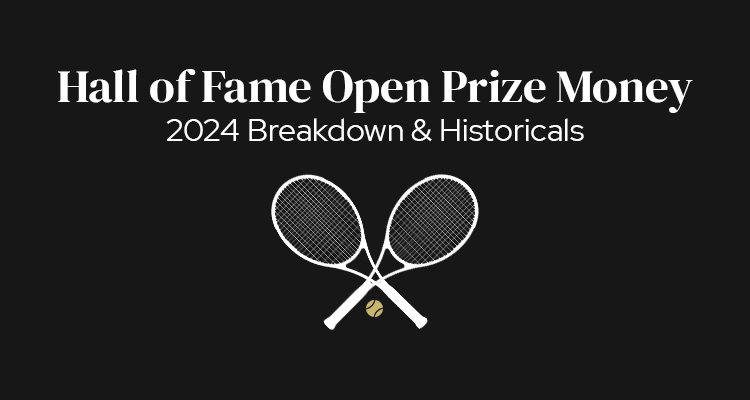 Hall of Fame Open, Newport Prize Money | 2024 Breakdown & Historicals