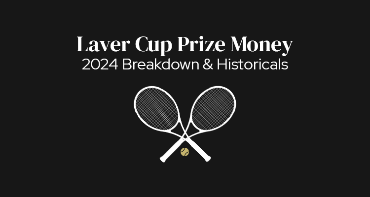 Laver Cup Prize Money | 2024 Breakdown & Historicals