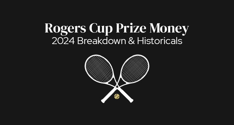 Rogers Cup Prize Money | 2024 Breakdown & Historicals