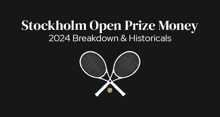 Stockholm Open Prize Money | 2024 Breakdown & Historicals