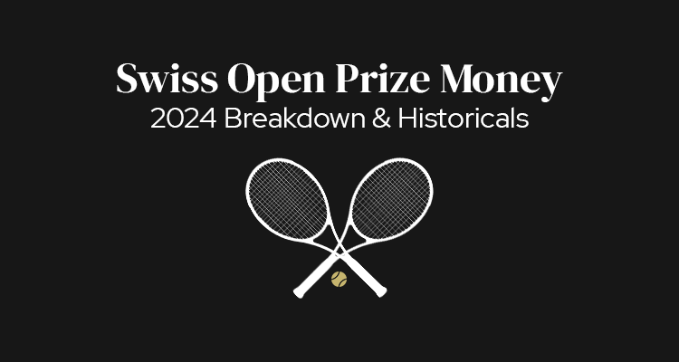 Swiss Open, Gstaad Prize Money | 2024 Breakdown & Historicals