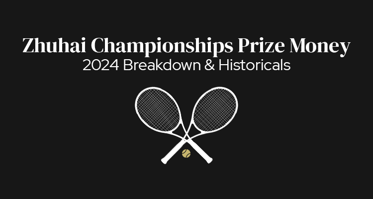 Zhuhai Championships Prize Money | 2024 Breakdown & Historicals